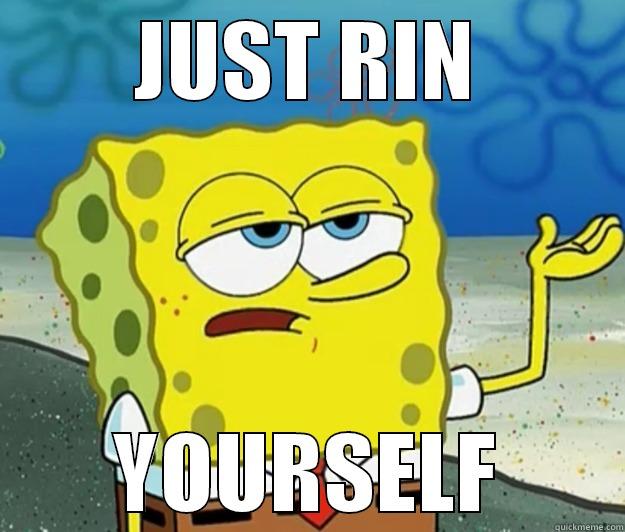 Just Rin yourself - JUST RIN YOURSELF Tough Spongebob