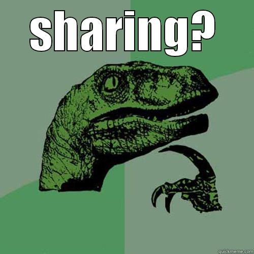 SHARING?  Philosoraptor