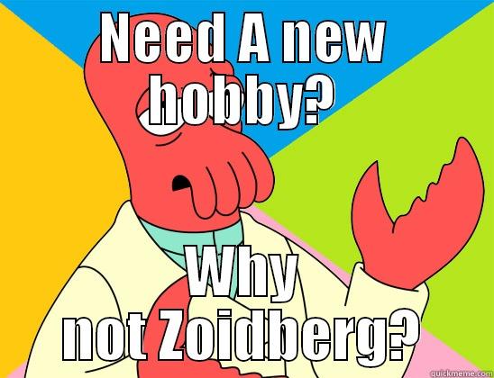 NEED A NEW HOBBY? WHY NOT ZOIDBERG? Futurama Zoidberg 