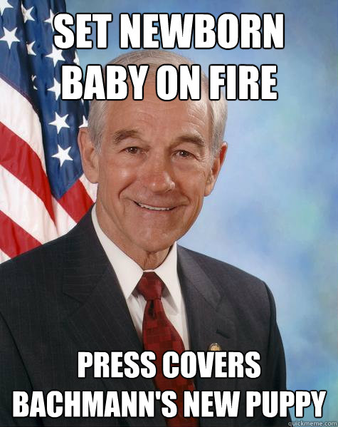 Set newborn baby on fire Press covers Bachmann's new puppy  Ron Paul