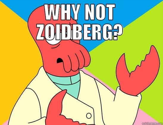 WHY NOT ZOIDBERG?  Futurama Zoidberg 