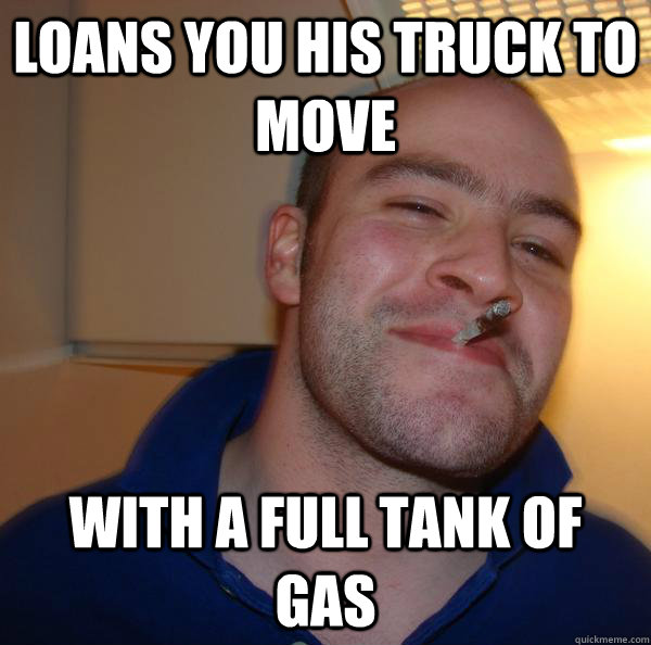 Loans you his truck to move with a full tank of gas - Loans you his truck to move with a full tank of gas  Misc