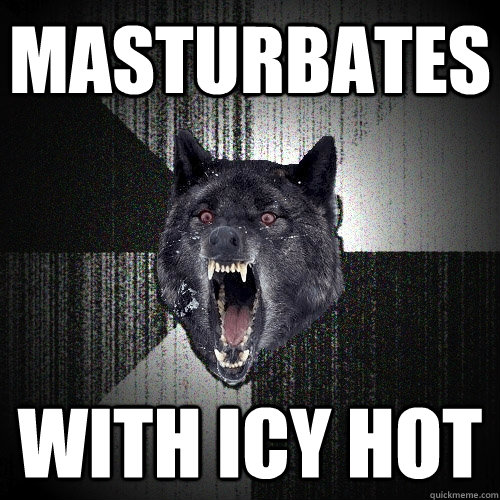 masturbates with icy hot  Insanity Wolf bangs Courage Wolf