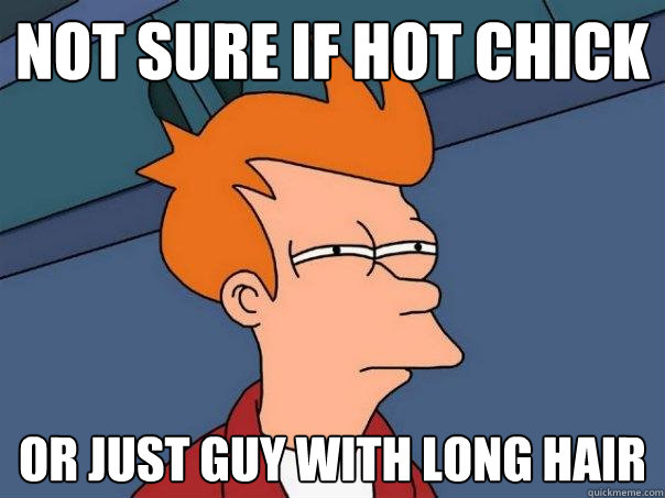 not sure if hot chick Or just guy with long hair  Futurama Fry