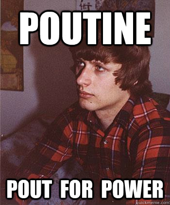 Poutine pout  for  power  Hipster Harper