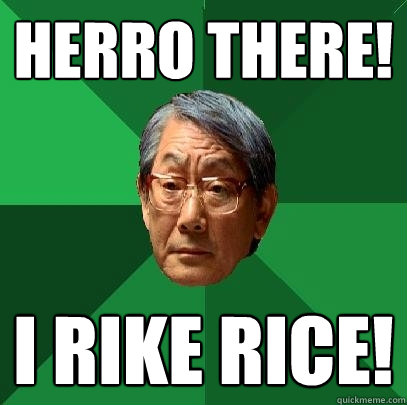 Herro there! I RIKE RICE!  High Expectations Asian Father