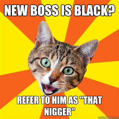 new boss is black? Refer to him as 