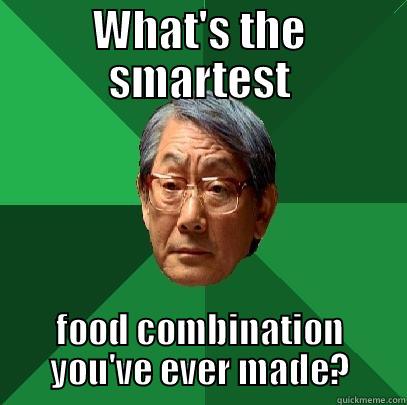 WHAT'S THE SMARTEST FOOD COMBINATION YOU'VE EVER MADE? High Expectations Asian Father