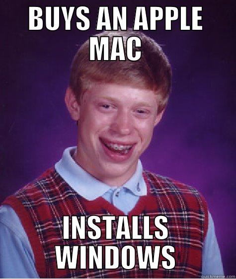 APPLE GENIUS - BUYS AN APPLE MAC INSTALLS WINDOWS Bad Luck Brian