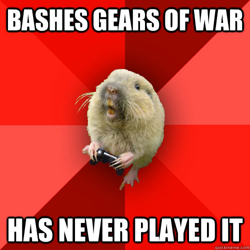 bashes gears of war has never played it - bashes gears of war has never played it  Gaming Gopher