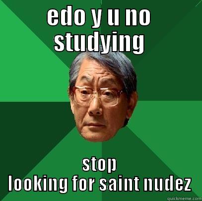 EDO Y U NO STUDYING STOP LOOKING FOR SAINT NUDEZ High Expectations Asian Father