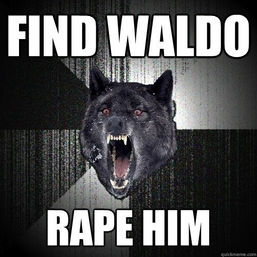 Find Waldo Rape Him  - Find Waldo Rape Him   Insanity Wolf