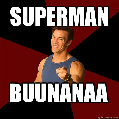 Superman Buunanaa  Tony Horton Meme