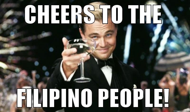 cheers to the filipino - CHEERS TO THE FILIPINO PEOPLE! Misc