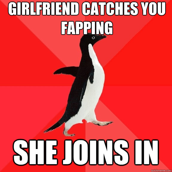 Girlfriend catches you fapping She joins in  Socially Awesome Penguin