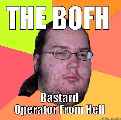 THE BOFH BASTARD OPERATOR FROM HELL Butthurt Dweller