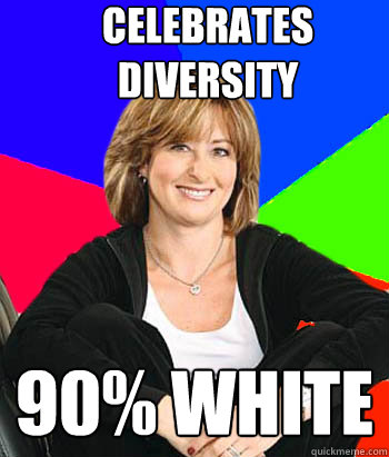 Celebrates Diversity 90% White  Sheltering Suburban Mom