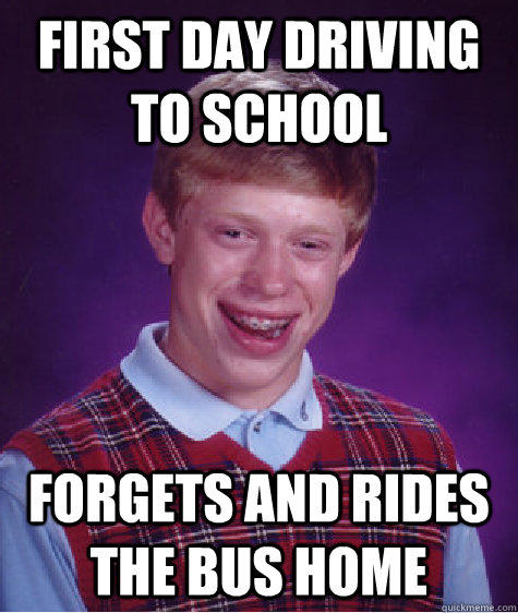 First Day driving to school forgets and rides the bus home  