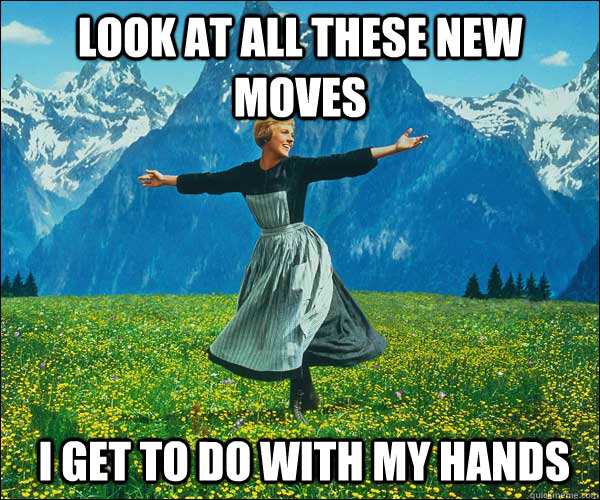 look at all these new moves  i get to do with my hands - look at all these new moves  i get to do with my hands  Sound of Music