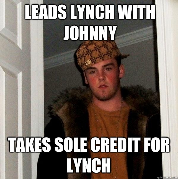 Leads lynch with Johnny Takes sole credit for lynch - Leads lynch with Johnny Takes sole credit for lynch  Misc