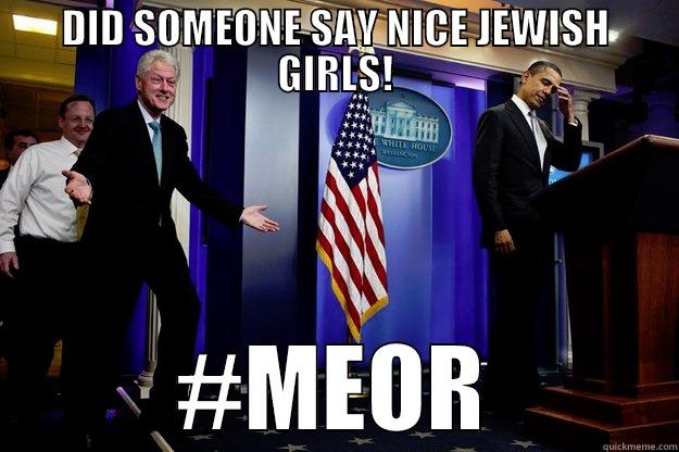 DID SOMEONE SAY NICE JEWISH GIRLS! #MEOR Inappropriate Timing Bill Clinton