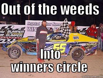 winner winner chicke dinner - OUT OF THE WEEDS  INTO WINNERS CIRCLE  Misc