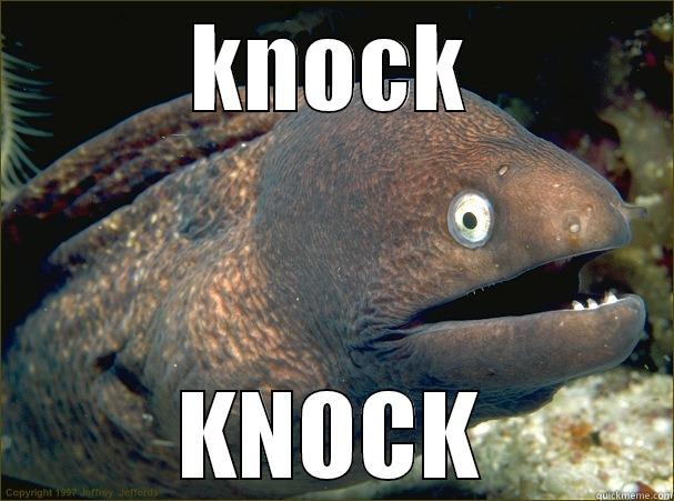 knock knock - KNOCK KNOCK Bad Joke Eel