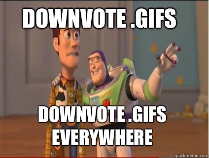 Downvote .gifs Downvote .gifs everywhere  woody and buzz