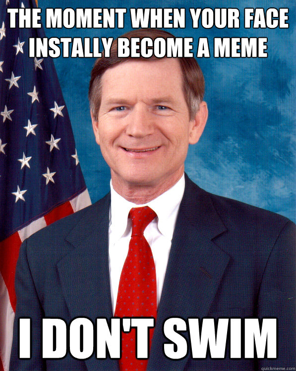 The moment when your face instally become a meme  i don't swim  Scumbag Lamar Smith
