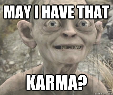 May I have that Karma?  Precious Golem