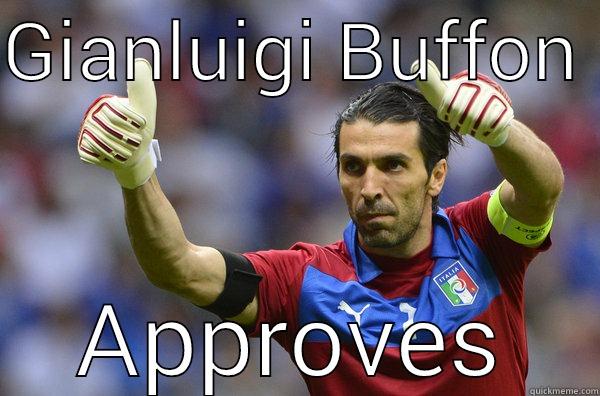 GIANLUIGI BUFFON  APPROVES Misc