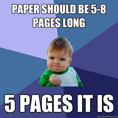 Paper should be 5-8 pages long 5 pages it is  Success Kid