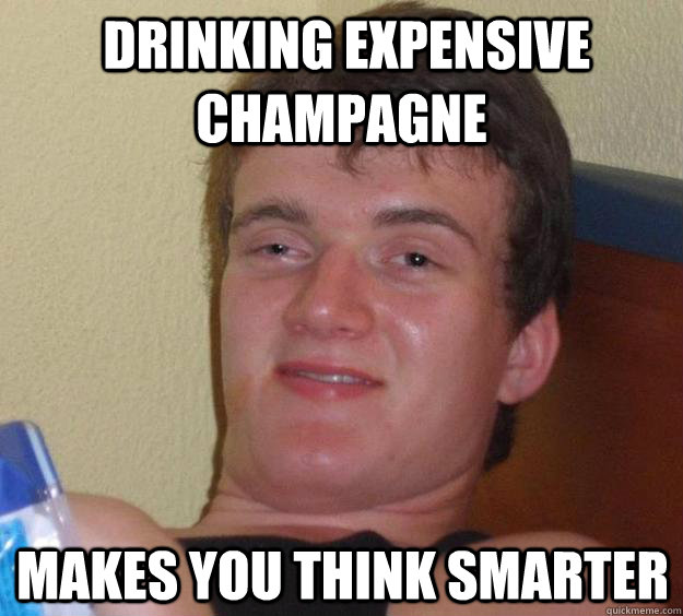  drinking expensive champagne  makes you think smarter  10 Guy