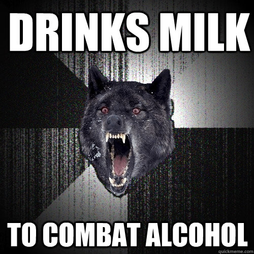 Drinks milk to combat alcohol - Drinks milk to combat alcohol  Insanity Wolf