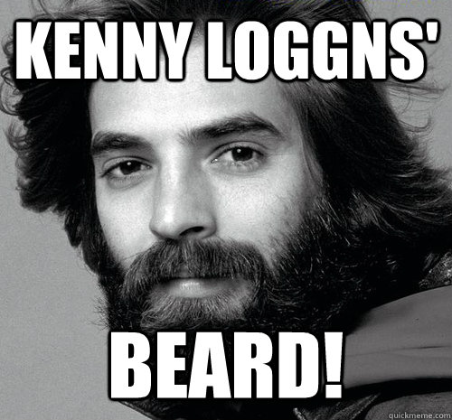 KENNY LOGGNS' BEARD! - KENNY LOGGNS' BEARD!  KENNY LOGGINS BEARD