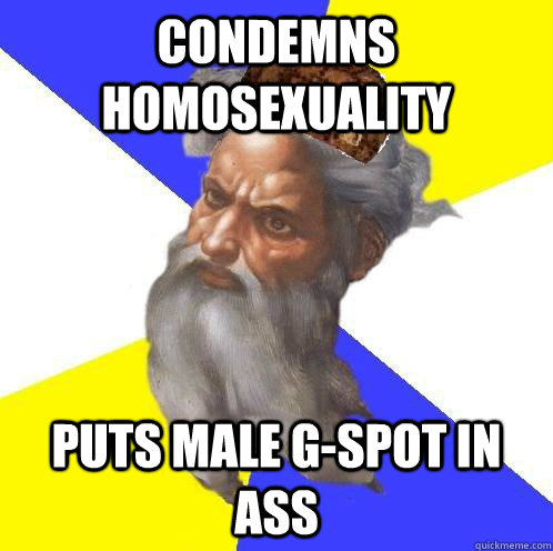 Condemns Homosexuality Puts male G-spot in Ass  Scumbag God