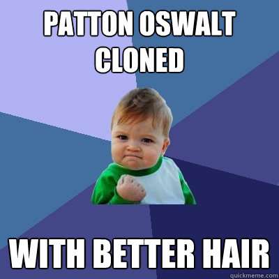 PATTON OSWALT CLONED WITH BETTER HAIR  Success Kid