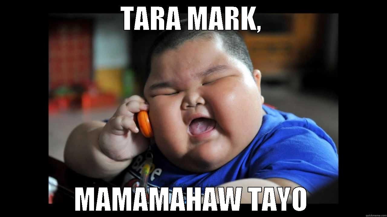 TARA MARK, MAMAMAHAW TAYO Misc