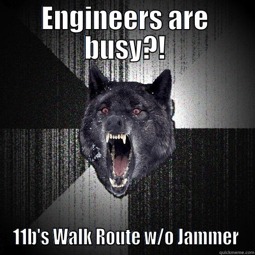 ENGINEERS ARE BUSY?! 11B'S WALK ROUTE W/O JAMMER Insanity Wolf