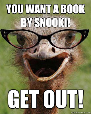 You want a book by Snooki! Get Out! - You want a book by Snooki! Get Out!  Judgmental Bookseller Ostrich