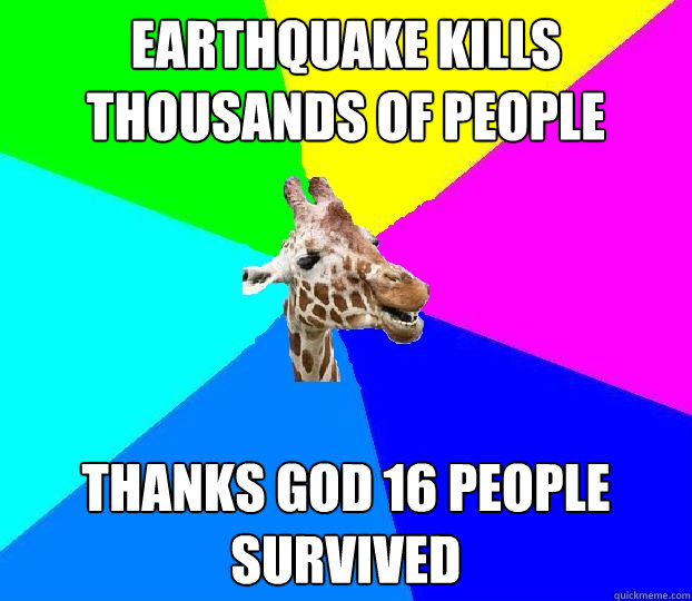 Earthquake kills thousands of people thanks god 16 people survived  