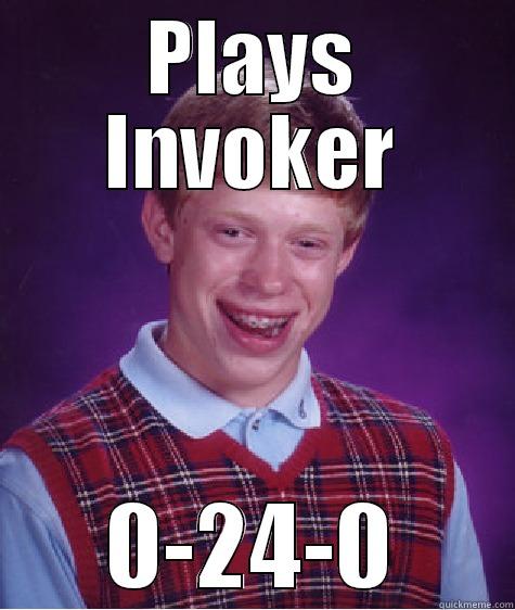 PLAYS INVOKER 0-24-0 Bad Luck Brian