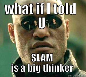 WHAT IF I TOLD  U SLAM IS A BIG THINKER Matrix Morpheus