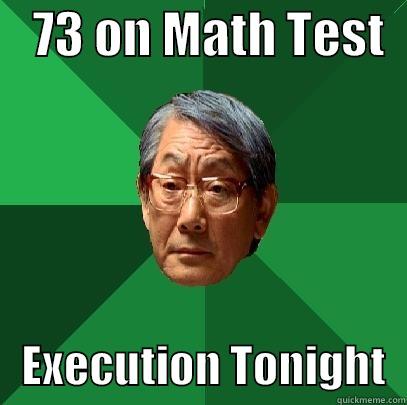    73 ON MATH TEST      EXECUTION TONIGHT  High Expectations Asian Father