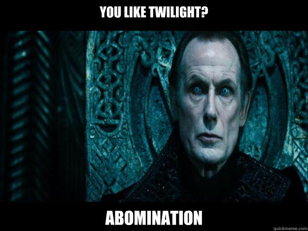 You like twilight? Abomination  Viktor Underworld