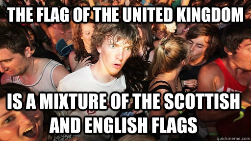 The flag of the united kingdom is a mixture of the scottish and english flags  Sudden Clarity Clarence