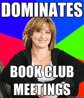 dominates book club meetings - dominates book club meetings  Sheltering Suburban Mom