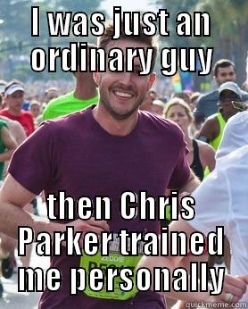 I WAS JUST AN ORDINARY GUY THEN CHRIS PARKER TRAINED ME PERSONALLY Ridiculously photogenic guy