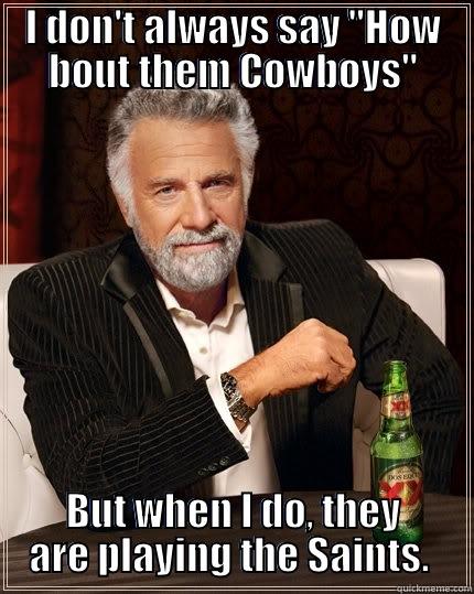 How bout them Cowgirls - I DON'T ALWAYS SAY 