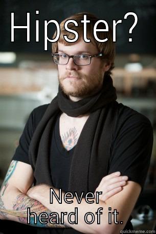 HIPSTER? NEVER HEARD OF IT. Hipster Barista